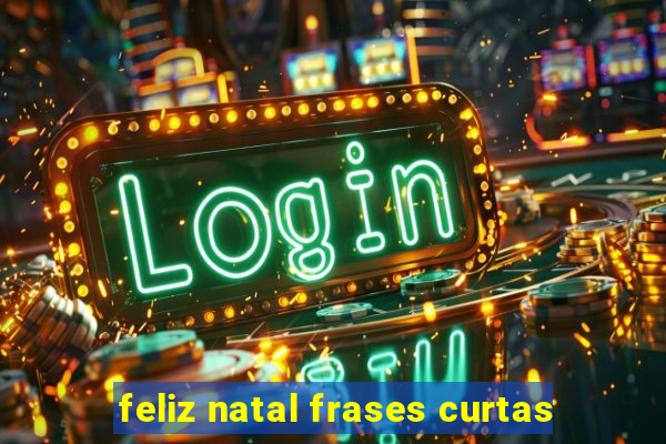 feliz natal frases curtas